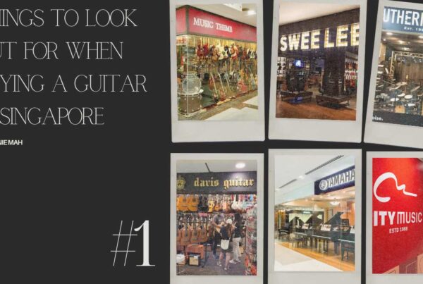 Things to look out for when buying a guitar in Singapore